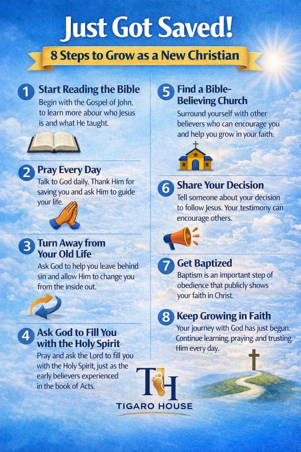Just got saved? 8 Biblical Next Steps for New Christians- Tigaro House Infographic showing 8 steps for new believers after salvation, including reading the bible, prayer, holy spirit, church, baptism, and growing in faith from Tigaro House.